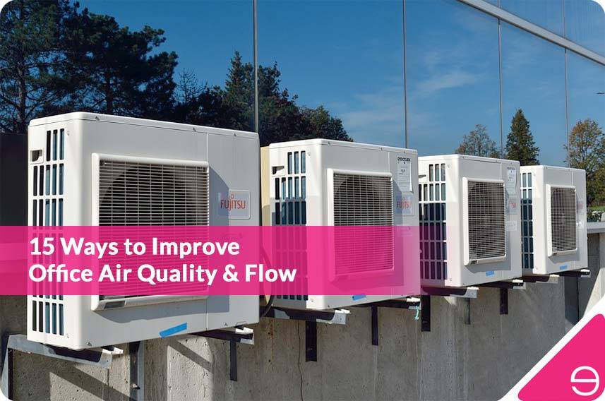 15 Ways to Improve Office Air Quality & Flow