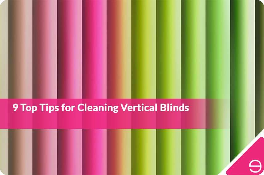 9 Top Tips for Cleaning Vertical Blinds