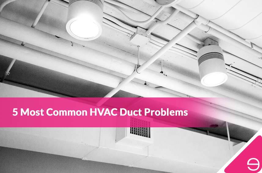 5 Most Common HVAC Duct Problems